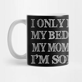 I Only Love My Bed And My Momma Funny T-shirt_MY MOMMOM Mug